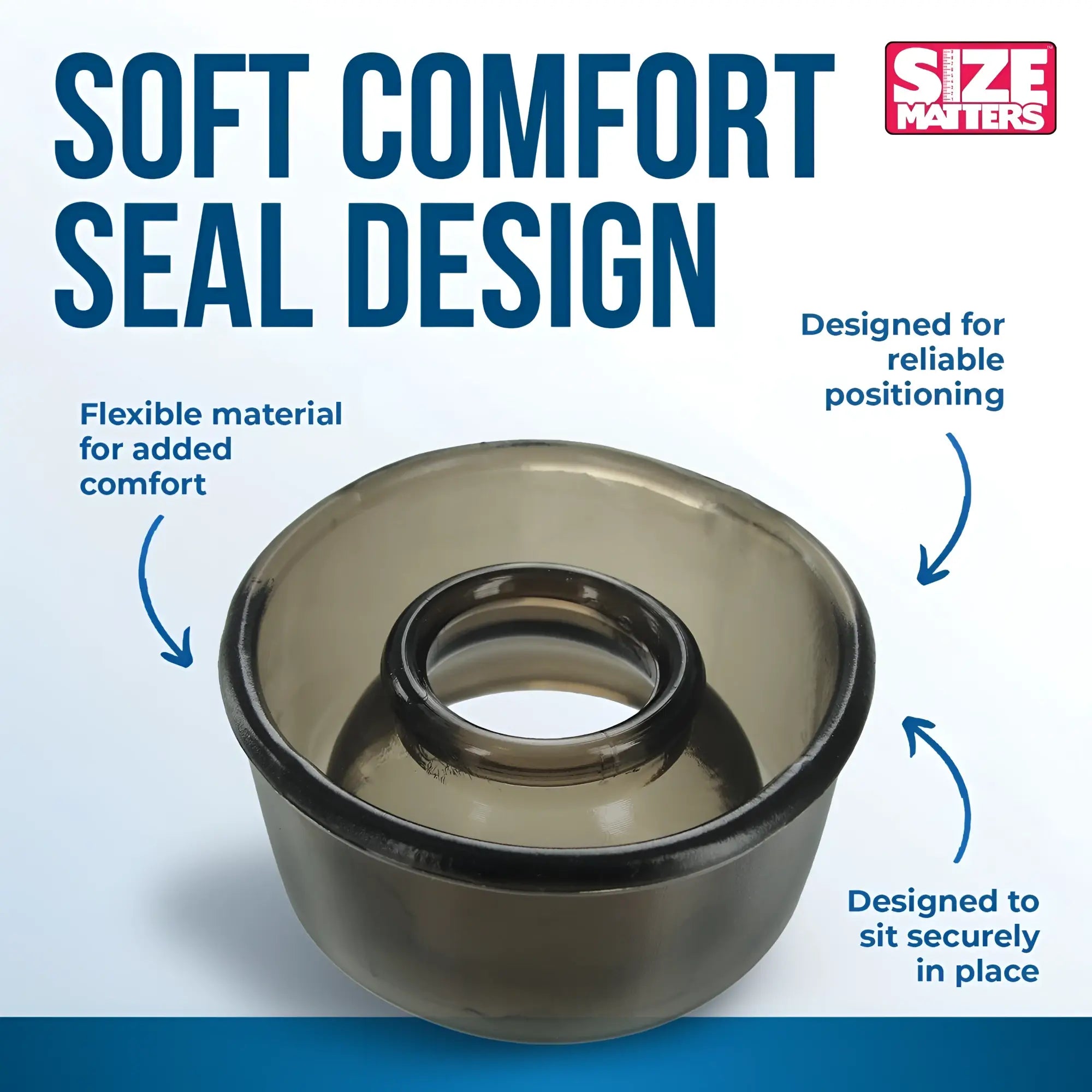Size Matters Comfort Penis Pump clear, flexible silicone seal with annotated benefits for secure, comfortable positioning.